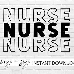 May include: Black and white graphic design featuring the word "NURSE" repeated three times, stacked on top of each other. The text is in a bold, sans-serif font. The image has a white brick background and the text "png - svg INSTANT DOWNLOAD" at the bottom.
