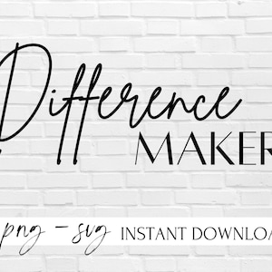 以下が含まれることがあります： 白いレンガの壁を背景に、「Difference Maker」というテキストが書かれた白黒のグラフィックデザイン。テキストは手書きのフォントで書かれています。画像には、「png - svg INSTANT DOWNLOAD」というテキストも含まれています。