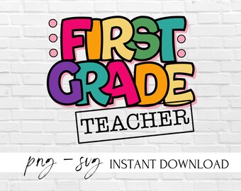 First Grade png - First Grade Teacher png - First Grade Teacher - Teacher Tshirt - Teacher png - Teacher svg - First Grade svg