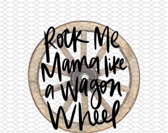 Rock Me Mama Wagon Wheel Svg - Etsy