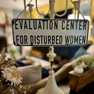 Antique Style Enamel Funny Sign Evaluation for Disturbed Women 4" x 12" - Gift for the Disturbed Women in Your Life!  Mother's Day Gift