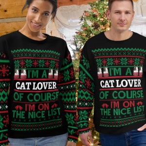 Cat Lovers Ugly Christmas Sweater Unisex  Animal Lovers Shirt On Santa&#39;s Nice List Sweatshirt