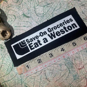 Save on groceries, eat a Weston sew on punk patch
