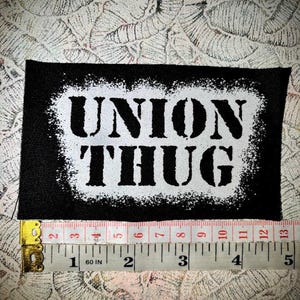 UNION THUG silk screened crusty punk woven hand made patch. for organizing battle vests, leftist crusty pants and overalls, socialist things