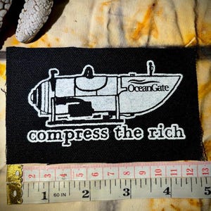 Compress the Rich | punk patch | eat the rich | feed the rich to the orcas | Oceangate Sub | Titanic | cloth patch | anticapitalism