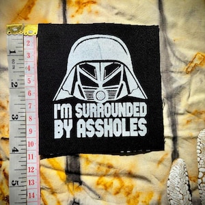 I'm surrounded by As3holes Spaceballs sew on punk patch