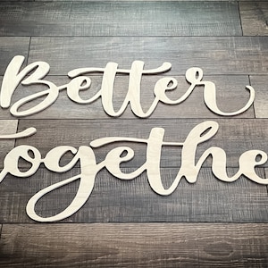LIMITED 30% OFF Better Together Sign, Better Together Wood Sign, Wedding Decorations, Wedding Backdrop, Better Together Backdrop, Custom Cut