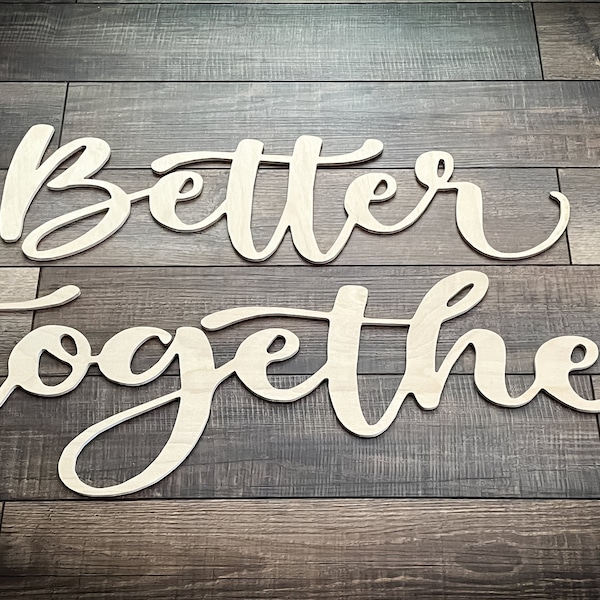 LIMITED 30% OFF Better Together Sign, Better Together Wood Sign, Wedding Decorations, Wedding Backdrop, Better Together Backdrop, Custom Cut