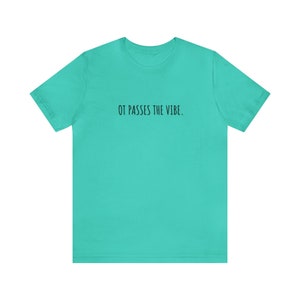 Occupational Therapy t-shirt, OT shirt, OT passes the vibe, OT shirt, occupational therapy gift, occupational therapist