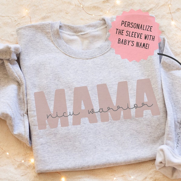 Personalized NICU Warrior Mama Sweatshirt for New Moms with a Preemie Baby, Mama Sweatshirt with Baby's Name on Sleeve, Gifts for NICU Moms