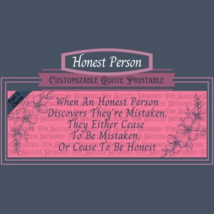 Puede incluir: Cita imprimible rosa y gris con un diseño floral. La cita dice: "Cuando una persona honesta descubre que se ha equivocado, deja de equivocarse o deja de ser honesta."