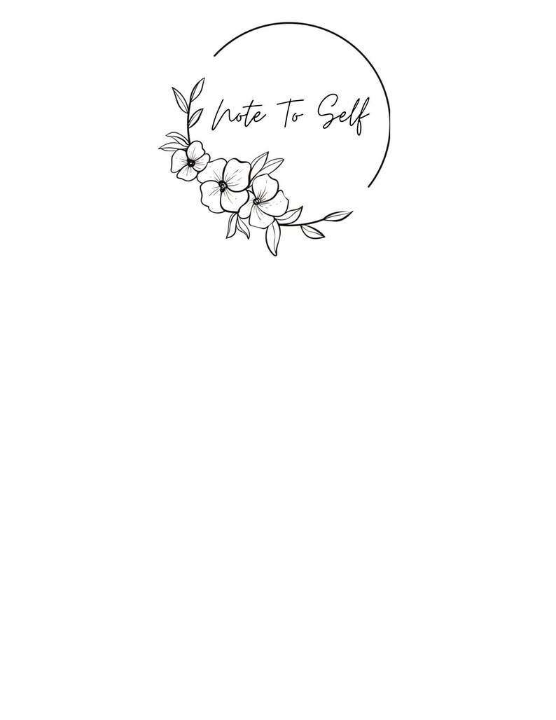 May include: Black and white illustration of a floral wreath with the text "Note To Self" inside a circle.