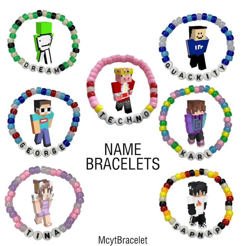 May include: A set of colorful beaded bracelets with different Minecraft character images and names, including Dream, George, Techno, Quackity, Karl, Tina, and Sapnap. The bracelets are labeled "NAME BRACELETS" and "McytBracelet".