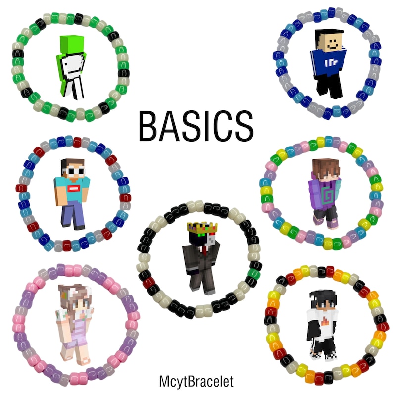 May include: Seven colorful beaded bracelets with different Minecraft characters in the center of each. The characters are Dream, Technoblade, Wilbur Soot, TommyInnit, Tubbo, Ranboo, and Skeppy. The text "BASICS" is written in black letters at the top of the image. The text "McytBracelet" is written in black letters at the bottom of the image.