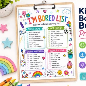 May include: A colorful printable "I'm Bored List" for kids, featuring various activity ideas. The list includes categories like "Quick Ideas," "Get Moving," and "Create Something." The design incorporates playful illustrations and the text "Kids Boredom Buster Printable."