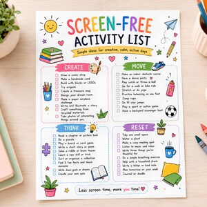 May include: A white paper activity list titled SCREEN-FREE ACTIVITY LIST with colorful illustrations and four categorized sections: CREATE, MOVE, THINK, and RESET. Each section contains a checklist of tasks with small icons like books, sports balls, and plants.