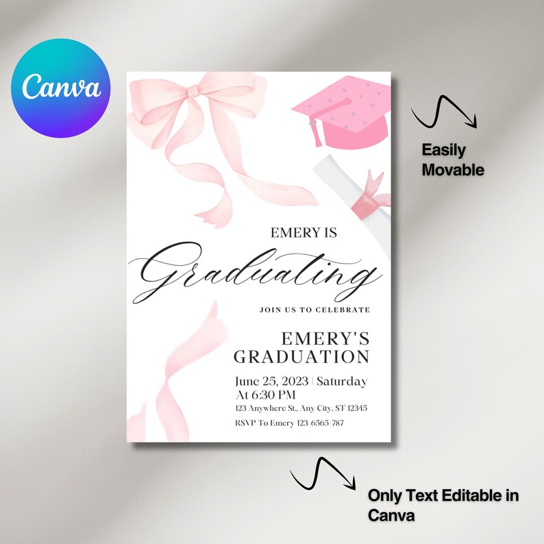 May include: Pink graduation invitation with a pink bow, graduation cap, and diploma. The text reads "Emery is Graduating. Join us to celebrate Emery's Graduation. June 25, 2023 Saturday at 6:30 PM. 123 Anywhere St, Any City, ST 12343. RSVP To Emery 123 6566 787."