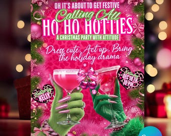 May include: A festive pink Christmas party invitation with the text "Calling All Ho Ho Hotties". The invitation features green hands holding cocktails, surrounded by Christmas decorations and the text "Dress cute. Act up. Bring the holiday drama."