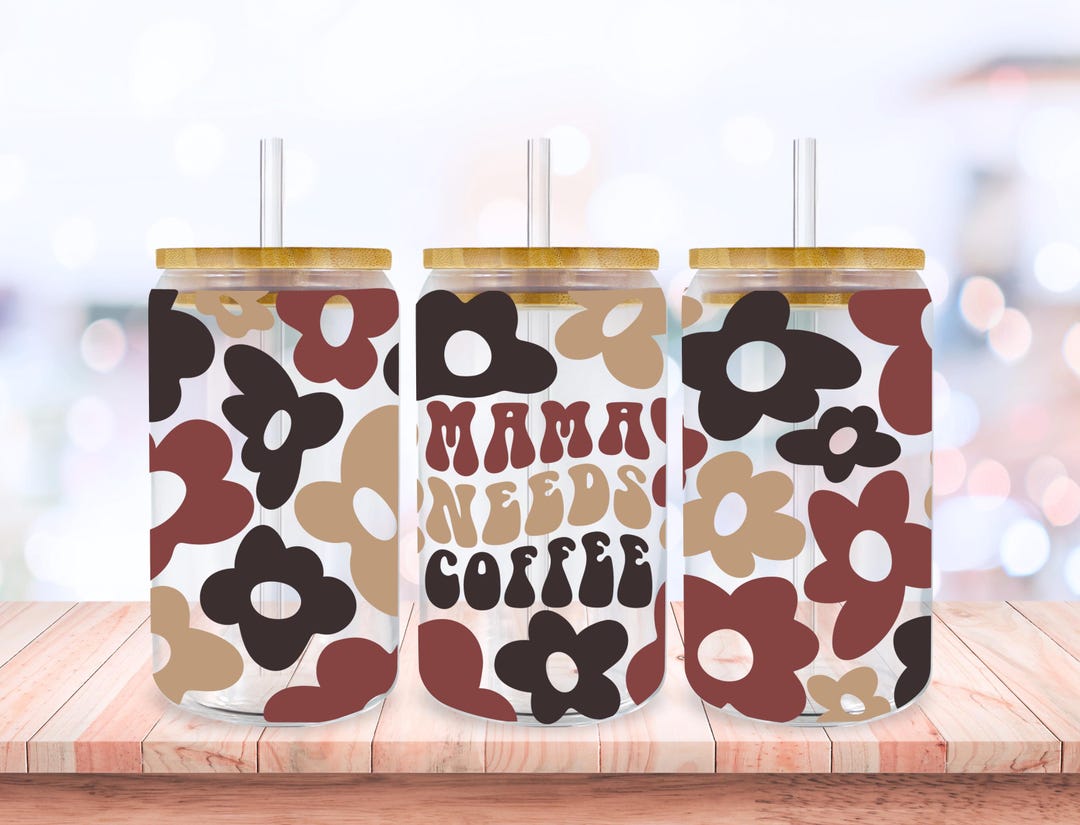 Mama Needs Coffee Svg Libbey Glass Wrap Svg, Mom Life Svg Boho Floral ...