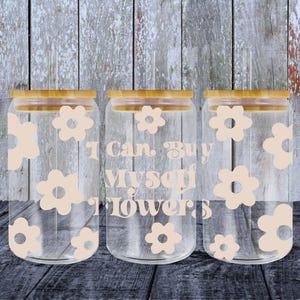 I Can Buy Myself Flowers Svg Libbey Glass Wrap Svg, Spring Self Love Miley 16oz Libby Beer Can Full Wrap Cup svg files for Cricut, Download