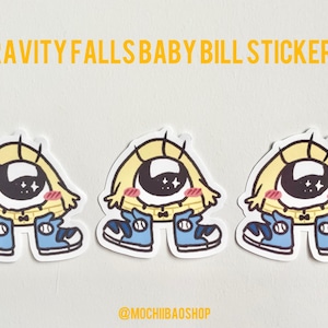 May include: Three stickers featuring a cartoon character with a large eye, yellow head, and blue sneakers. The character has a blush on its cheeks and a black pupil with white stars. The text "GRAVITY FALLS BABY BILL STICKERS!" is at the top.