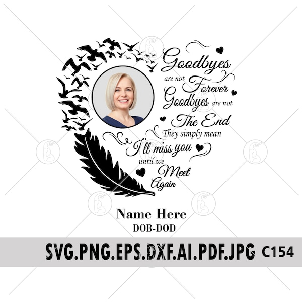 Goodbyes Are Not Forever Quotes SVG PNG Flying Butterflies From Feather Editable Add Name Date Photo In Circle Heart Symbol  