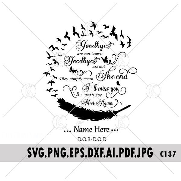 Goodbyes Are Not Forever Quotes SVG PNG Birds Flying From Feather with Circle Symbol Death Anniversary Editable Name Date