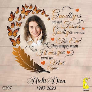 Puede incluir: Un diseño conmemorativo con una foto de una mujer rodeada de mariposas naranjas. El texto incluye "Goodbyes are not Forever" y "I'll miss you until we Meet Again." También están presentes el nombre "Nicki Dion" y las fechas "1987-2023".