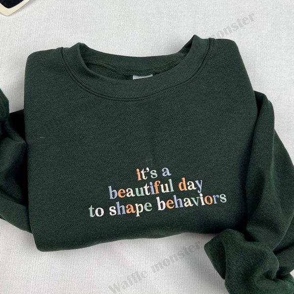 It's A Beautiful Day To Shape Behaviors, Behavior Squad Embroidered Sweatshirt, ABA Therapist Crewneck, Applied Behavior Analysis Hoodie