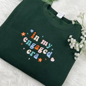 In My Engaged Era Embroidered Sweatshirt, Fiance Embroidered Crewneck, Engaged Era Hoodie, Bridal Shower Gift, Bachelorette Sweatshirt image 1