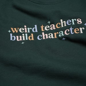 Weird Teachers Build Characters EMBROIDERED Sweatshirt, Weird Teacher Crewneck, Funny Teacher Hoodie, Teacher Appreciation, Back to School