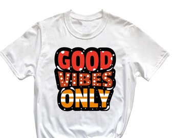Good Vibes Only T-Shirt Positive T-Shirt Q98