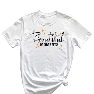 English Popular Phrase Beautiful Moments T-Shirt Q87