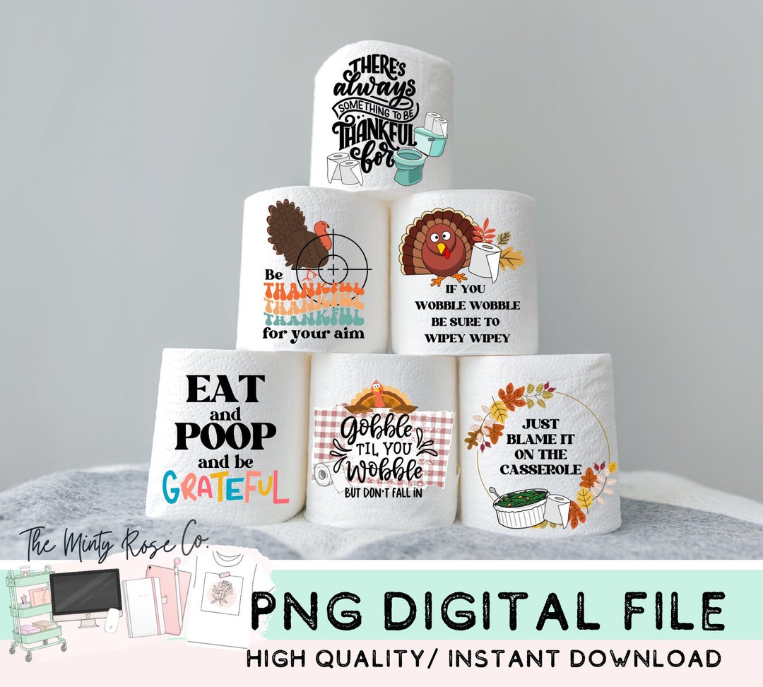 Funny Toilet Paper Roll Designs, Sublimation, PNG, Friendsgiving