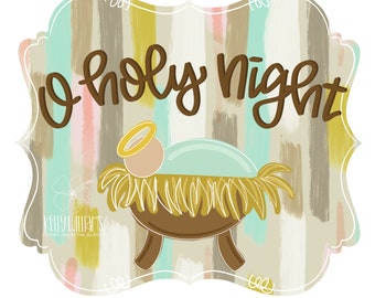 May include: A light blue and brown sign with a white, yellow, and pink striped background. The sign has a scalloped edge and says "O Holy Night" in brown cursive lettering. A manger with a baby inside is depicted in the center of the sign.