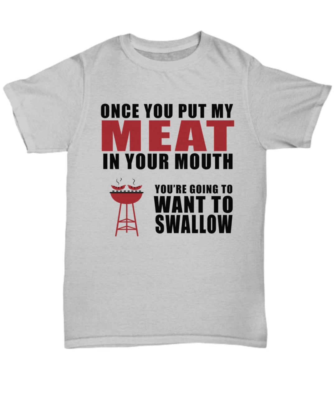 Once You Put My Meat in Your Mouth Youre Going to Want to Swallow