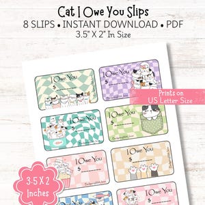 May include: Sheets of "I Owe You" slips with cat illustrations, each 3.5 x 2 inches. The design features various cat-themed graphics and checkered backgrounds in pastel colors. Text includes "Cat I Owe You Slips" and "Instant Download."