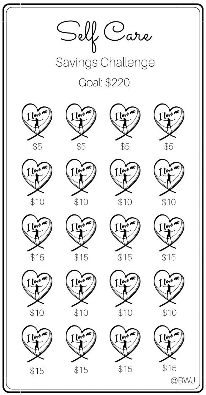 May include: A black and white printable chart with a self-care savings challenge. The chart has 20 heart-shaped spaces with the text "I love me" inside each heart. Each heart has a dollar amount below it, ranging from $5 to $15. The chart has the text "Self Care Savings Challenge" and "Goal: $220" at the top. The chart also has the text "@BWJ" at the bottom.