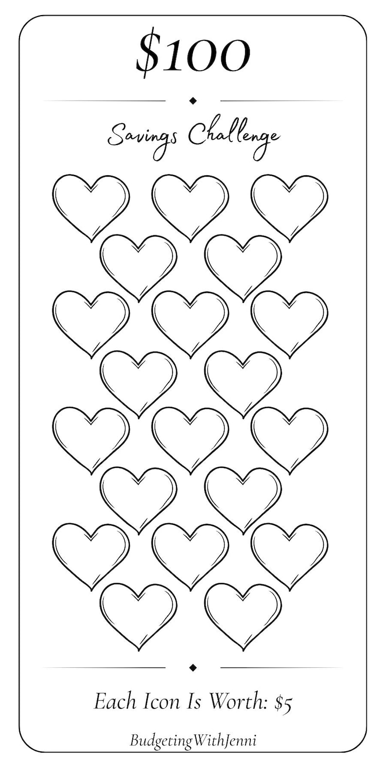 May include: A rectangular savings challenge tracker card with rounded corners. The text reads $100 Savings Challenge at the top and Each Icon Is Worth: $5 at the bottom, with BudgetingWithJenni below. It features twenty heart outlines.