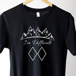 I'm Difficult Shirt, Black Diamonds, Snowboarding Shirt, Winter Shirt, snowboard gift, Snow Ski Shirt, Mountain Shirt, Outdoor Shirt