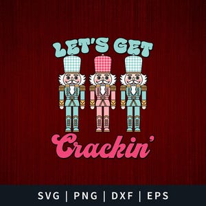 May include: Let's Get Crackin' text with three nutcracker figures. The nutcrackers are wearing blue and white, pink and white, and blue and white hats and uniforms. The background is a red woodgrain pattern.