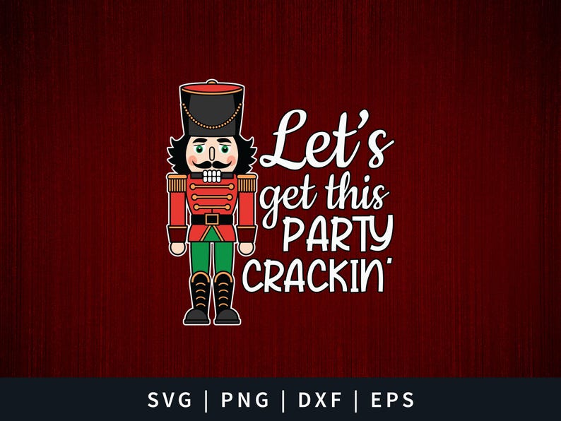 May include: A red and green Christmas nutcracker with a white beard and mustache. The nutcracker is holding a red and gold staff. The text "Let's get this party crackin'" is written in white letters on a red background.