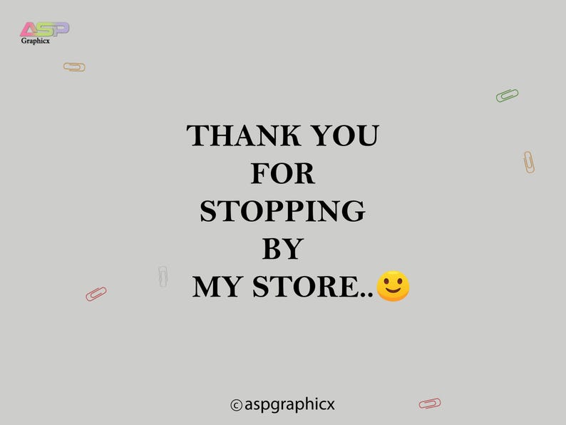 May include: A simple, minimalist design with the text "THANK YOU FOR STOPPING BY MY STORE." and a yellow smiley face. The background is a light gray color.