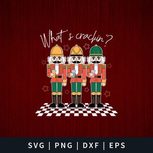 May include: Three nutcracker figurines stand in a row on a black and white checkered background. They are wearing red and green uniforms and holding cups. The text "What's crackin?" is written above them.