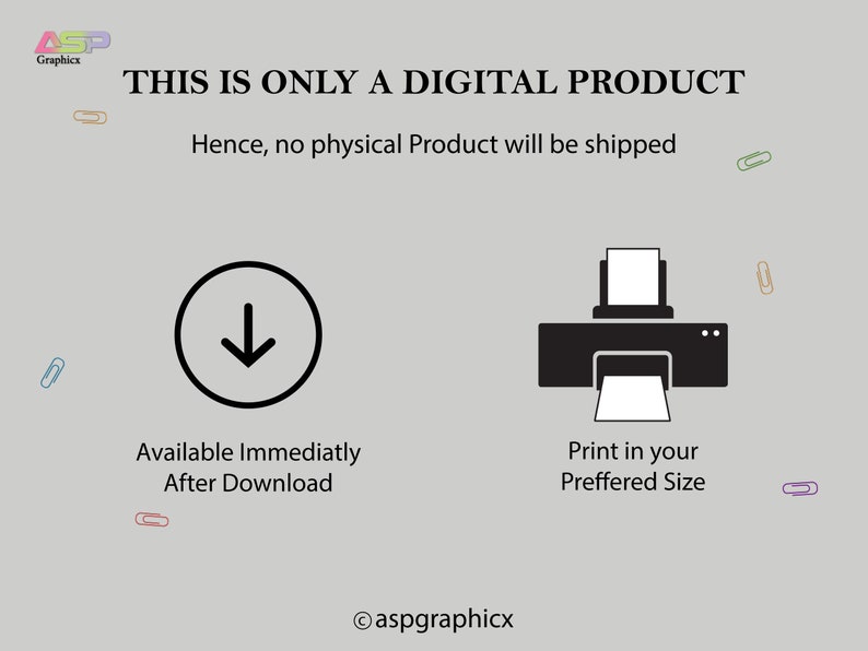 May include: A digital product graphic with a download arrow and a printer icon. The text reads "This is only a digital product. Hence, no physical product will be shipped. Available immediately after download. Print in your preferred size."