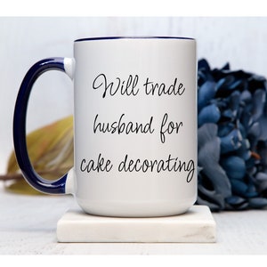 Cake decoration coffee mug - Gift mug for a baker - Marital joke cup for a baker - Mug for Wife
