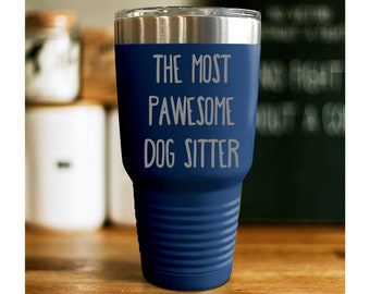 Customizable Gift for dog sitter - Awesome dog sitter - 30oz tumbler for dog sitter - Pet sitter gifts - Dog sitter tumbler