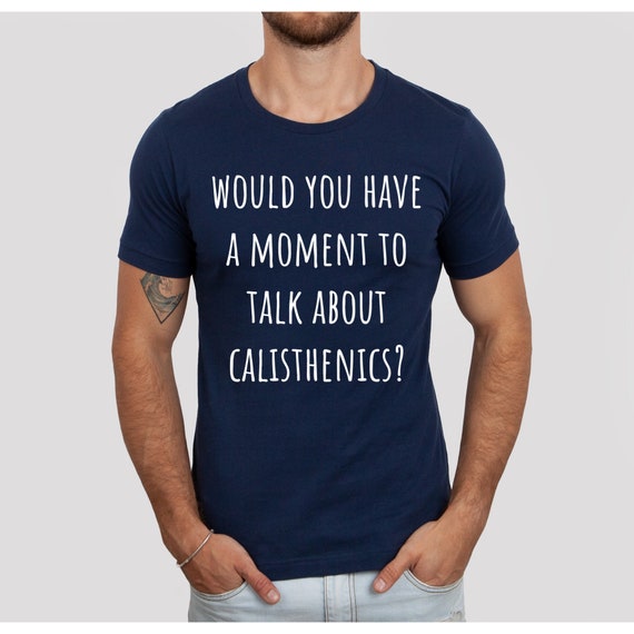 Calisthenics T-shirt Unisex Calisthenics Shirt Talk About