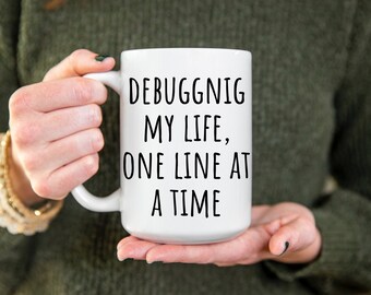 Debugging coffee mug - Coder coffee mug - Gift for Programmer - Hacker coffee mug