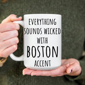 Funny Boston accent mug - Wicked Boston cup - Gifts from Boston - English accent coffee mug